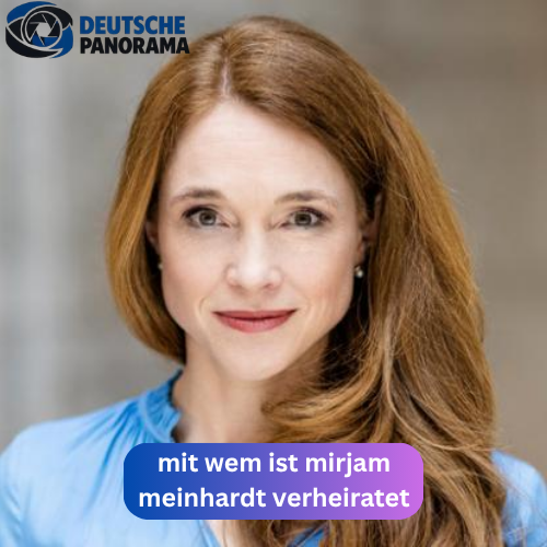 mit wem ist mirjam meinhardt verheiratet